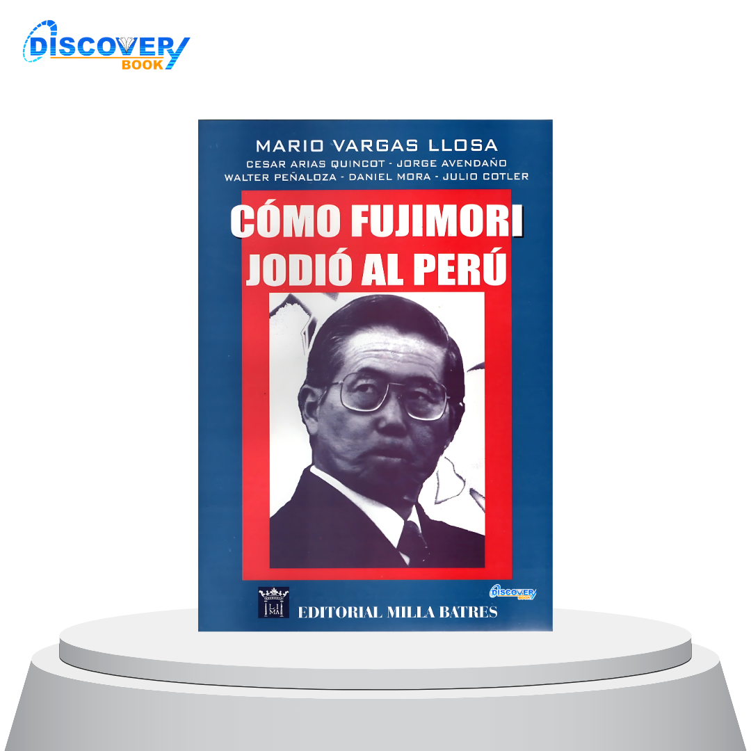 Cómo Fujimori Jodió al Perú
