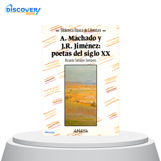 A. Machado y J.R. Jiménez: poetas del siglo XX