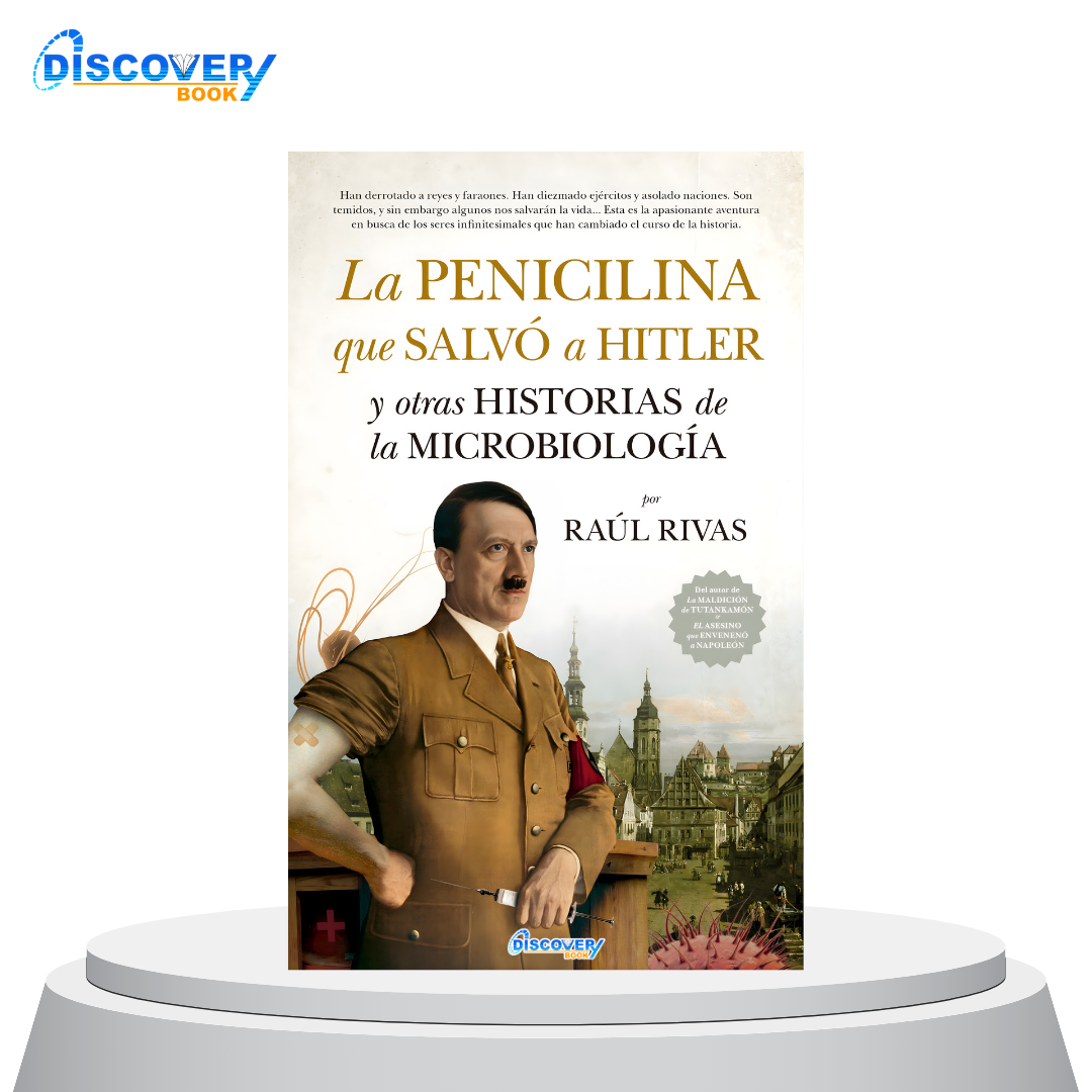 La penicilina que salvó a Hitler y otras historias de la Microbiología