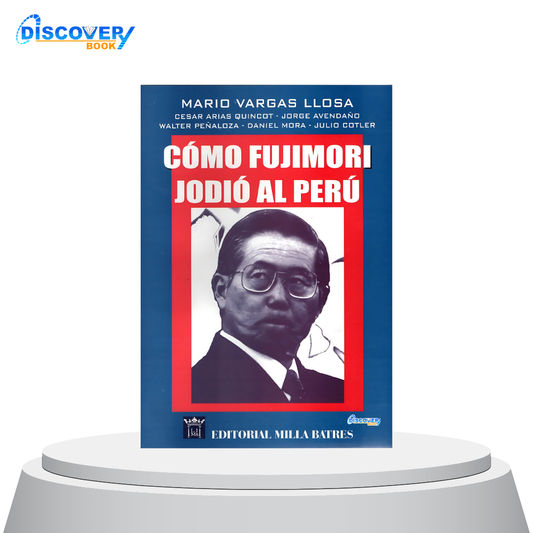 Cómo Fujimori Jodió al Perú
