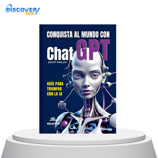 Conquista al mundo con Chat GPT: Guía para triunfar con la IA