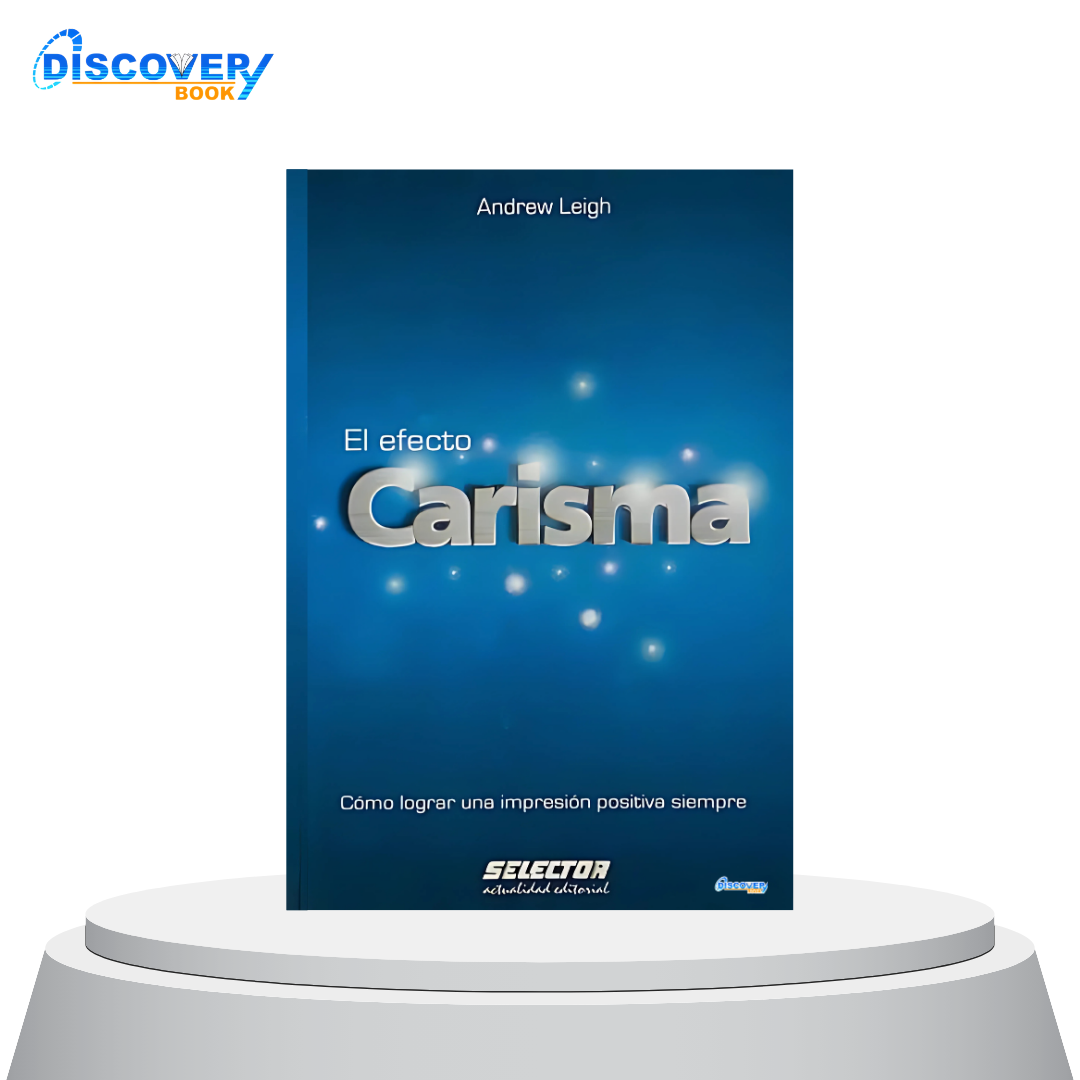 El efecto carisma: Cómo lograr una impresión positiva siempre