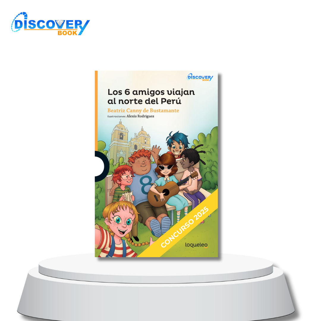 Los 6 amigos viajan al norte del Perú – DISCOVERY BOOK PUBLISHING SAC ...