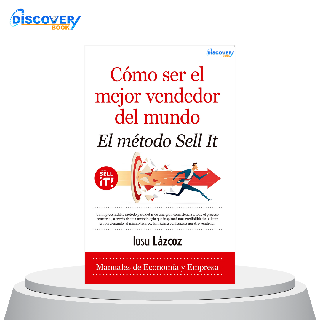 Cómo ser el mejor vendedor del mundo. El método Sell it