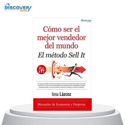 Cómo ser el mejor vendedor del mundo. El método Sell it