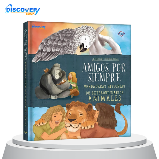Amigos por Siempre, Verdaderas Historias de Extraordinarios Animales